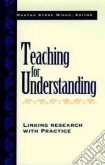 Teaching for Understanding libro in lingua di Wiske Martha Stone (EDT)