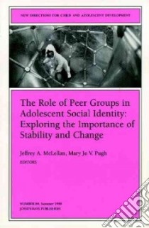 The Role of Peer Groups in Adolescent Social Identity libro in lingua di McLellan Jeffrey A. (EDT), Pugh Mary Jo (EDT)