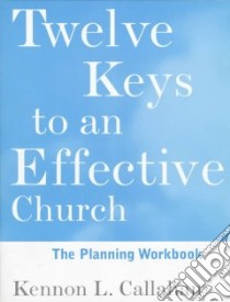 Twelve Keys to an Effective Church libro in lingua di Callahan Kennon L.