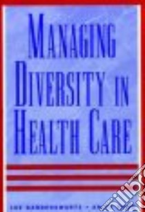 Managing Diversity in Health Care libro in lingua di Gardenswartz Lee, Rowe Anita