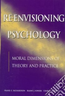 Re-Envisioning Psychology libro in lingua di Richardson Frank C., Fowers Blaine J., Guignon Charles B.