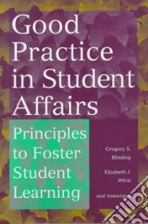 Good Practice in Student Affairs libro in lingua di Blimling Gregory S. (EDT), Whitt Elizabeth J. (EDT), American College Personnel Association (COR)