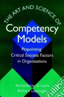 The Art and Science of Competency Models libro in lingua di Lucia Anntoinette D., Lepsinger Richard