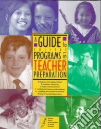 A Guide to College Programs in Teacher Preparation libro in lingua di National Council for Accreditation of Te (COR)