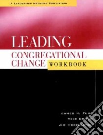 Leading Congregational Change libro in lingua di Furr James Harold, Bonem Mike, Herrington Jim