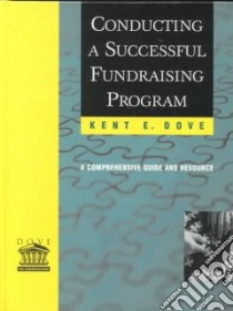 Conducting a Successful Fundraising Program libro in lingua di Dove Kent E.