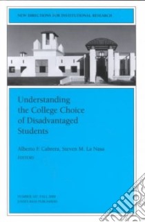 Understanding the College Choice of Disadvantaged Students libro in lingua di Cabrera Alberto F., Zemsky Robert (EDT), LA Nasa Steven M. (EDT), Cabrera Alberto F. (EDT), LA Nasa Steven M.