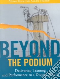 Beyond the Podium libro in lingua di Rossett Allison, Sheldon Kendra