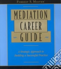 Mediation Career Guide libro in lingua di Mosten Forrest S.