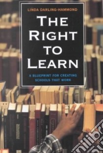 The Right to Learn libro in lingua di Darling-Hammond Linda