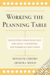 Working the Planning Table libro in lingua di Cervero Ronald M., Wilson Arthur L.