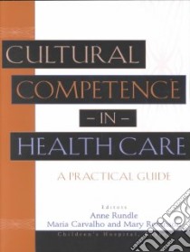 Cultural Competence in Health Care libro in lingua di Rundle Anne Knights (EDT), Robinson Mary R. (EDT), Carvalho Maria (EDT)