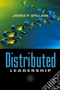Distributed Leadership libro in lingua di Spillane James P.