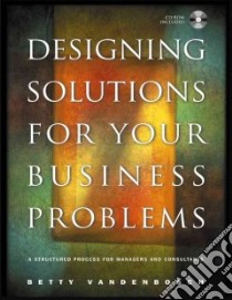 Designing Solutions for Your Business Problems libro in lingua di Vandenbosch Betty