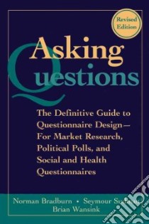 Asking Questions libro in lingua di Bradburn Norman M., Sudman Seymour, Wansink Brian