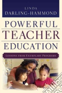Powerful Teacher Education libro in lingua di Darling-Hammond Linda, Fickel Letitia, Koppich Julia (COL), Macdonald Maritza (COL)