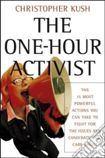 The One-Hour Activist libro in lingua di Kush Christopher