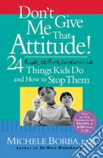 Don't Give Me That Attitude! libro in lingua di Borba Michele