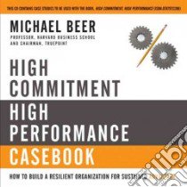 High Commitment, High Performance Casebook libro in lingua di Beer Michael