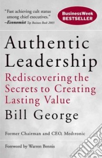 Authentic Leadership libro in lingua di George Bill, Bennis Warren G. (FRW)