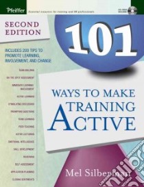 101 Ways To Make Training Active libro in lingua di Silberman Melvin L.