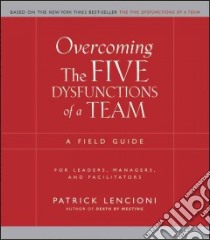 Overcoming the Five Dysfunctions of a Team libro in lingua di Lencioni Patrick
