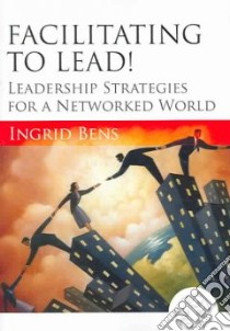 Facilitating to Lead! libro in lingua di Bens Ingrid