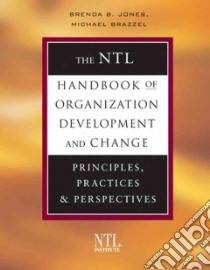 The NTL Handbook of Organization Development And Change libro in lingua di Jones Brenda B. (EDT), Brazzel Michael (EDT)