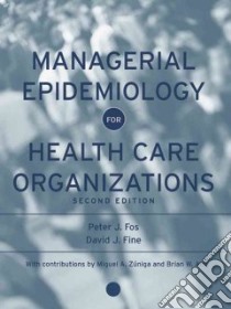 Managerial Epidemiology For Health Care Organizations libro in lingua di Fos Peter J., Amy Brian W. (CON), Zuniga Miguel A. (CON), Fine David J.
