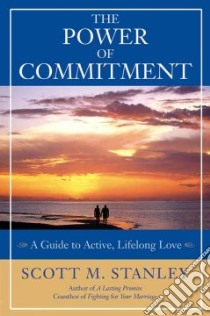 The Power Of Commitment libro in lingua di Stanley Scott M., Smalley Gary (FRW)
