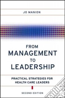 From Management To Leadership libro in lingua di Manion Jo