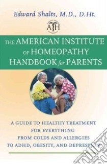 The American Institute of Homeopathy Handbook for Parents libro in lingua di Shalts Edward