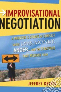 Improvisational Negotiation libro in lingua di Krivis Jeffrey