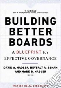 Building Better Boards libro in lingua di Nadler David A. (EDT), Behan Beverly A. (EDT), Nadler Mark B. (EDT)
