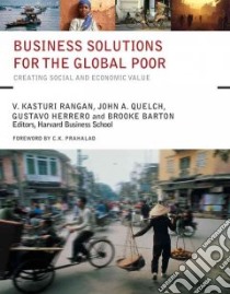 Business Solutions for the Global Poor libro in lingua di Rangan V. Kasturi, Quelch John A., Herrero Gustavo, Barton Brooke, Prahalad C. K. (FRW)