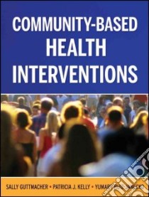 Community-Based Health Interventions libro in lingua di Guttmacher Sally, Kelly Patricia J., Ruiz-janecko Yumary