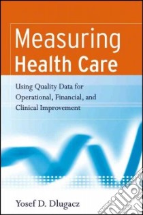 Measuring Health Care libro in lingua di Dlugacz Yosef D. Ph.d.