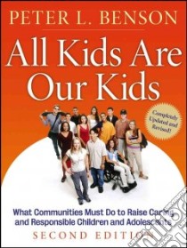 All Kids Are Our Kids libro in lingua di Benson Peter L.
