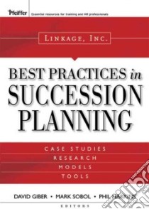 Linkage Inc's Best Practices in Succession Planning libro in lingua di Sobol Mark R. (EDT), Harkins Phil (EDT), Conley Terry (EDT)