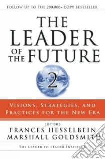 The Leader of the Future 2 libro in lingua di Hesselbein Frances (EDT), Goldsmith Marshall (EDT)