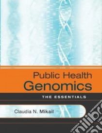Public Health Genomics libro in lingua di Mikail Claudia N., Lane Dorothy S. M.D. (FRW)