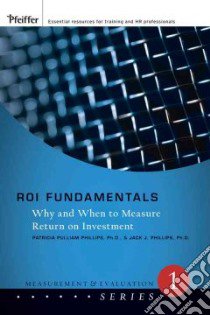 ROI Fundamentals libro in lingua di Phillips Patricia Pulliam, Phillips Jack J Ph.D.