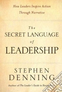The Secret Language of Leadership libro in lingua di Denning Stephen