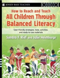 How to Reach and Teach All Children Through Balanced Literacy libro in lingua di Rief Sandra F., Heimburge Julie A.