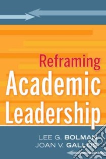 Reframing Academic Leadership libro in lingua di Bolman Lee G., Gallos Joan V.