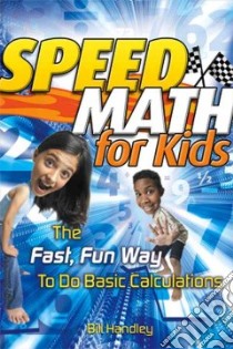Speed Math for Kids libro in lingua di Handley Bill