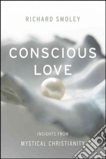 Conscious Love libro in lingua di Smoley Richard