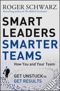 Smart Leaders, Smarter Teams libro in lingua di Schwarz Roger
