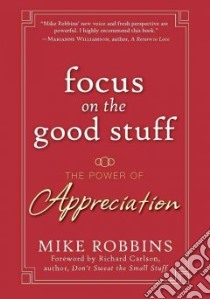 Focus on the Good Stuff libro in lingua di Robbins Mike, Carlson Richard (FRW)