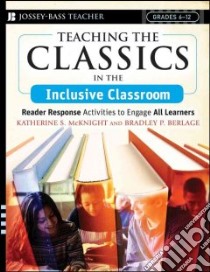 Teaching the Classics in the Inclusive Classroom libro in lingua di McKnight Katherine S. Ph.D., Berlage Bradley P.